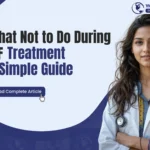 What Not to Do During IVF Treatment: